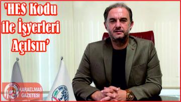 ‘HES Kodu ile İşyerleri Açılsın’
